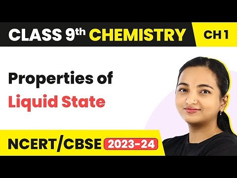 Class 9 Chemistry Chapter 1 | Properties of Liquid State - Matter in our Surrounding