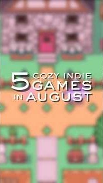 5 Cozy Indie Games Launching In August