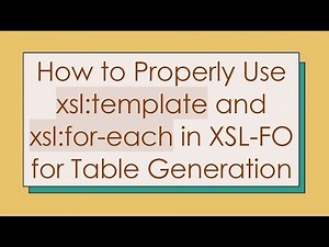 How to Properly Use xsl:template and xsl:for-each in XSL-FO for Table Generation