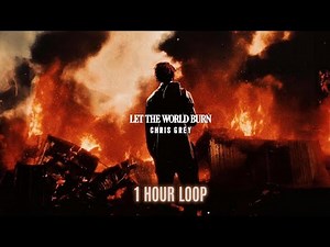 Chris Grey - LET THE WORLD BURN (Lyrics) || (23x Best 1 Hour Loop Music Video)