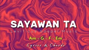 SAYAWAN TA - Leviticus Gospel Music (Lyrics & Chords) New Bisaya Praise Song Chords - ChordU