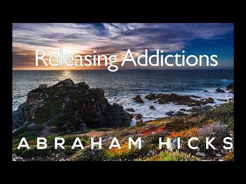 Abraham Hicks Releasing Addictions
