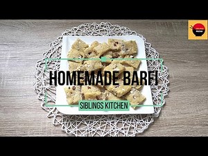 Homemade Barfi Recipe - Siblings Kitchen