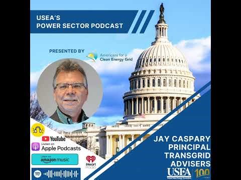 USEA Power Sector Podcast Episode 207: TransGrid Advisors LLC Principal Jay Caspary