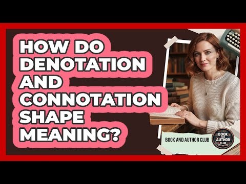How Do Denotation And Connotation Shape Meaning?