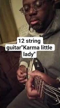 12 string guitar"Karma little lady" #viral#fyi#foryoupage #fyp#foryou