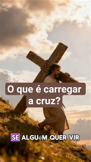 ULTRA 37 - O que é carregar a cruz? #fe #pazcomdeus #motivacional #reflexão diversa