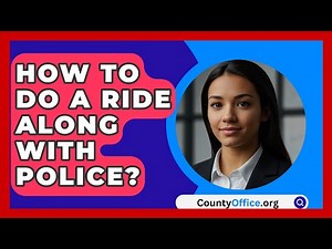 How To Do A Ride Along With Police? - CountyOffice.org