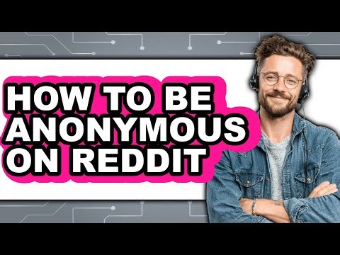 How to Be Anonymous on Reddit - Step by Step