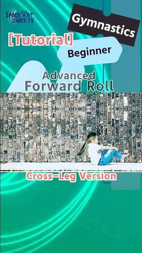 Advanced Forward Roll(Crossed-Leg Version): Tutorial【Gymnastics for Beginners】