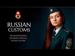 CUSTOMS IN RUSSIA. KEY FACTS. RECOMMENDATIONS ON PASSING THROUGH RUSSIAN CUSTOMS