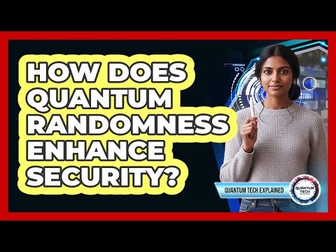 How Does Quantum Randomness Enhance Security?