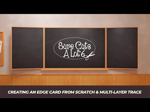 Sure Cuts A Lot Edge 6 - How To Create an Edge Card & Multiple Layer Trace (Cricut Compatible)