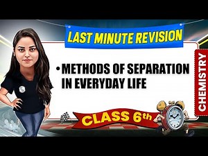 Methods of Separation in Everyday Life Class 6 Science | Complete Last Minute Revision 🔥