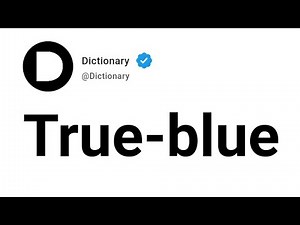 True-blue Meaning In English