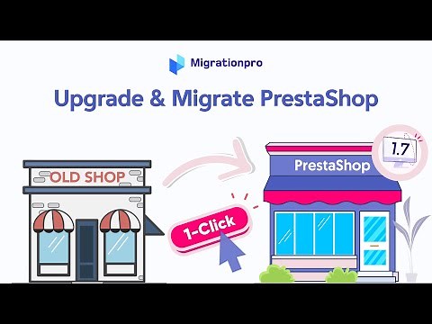 How to Upgrade and Migrate PrestaShop in 1-Click?