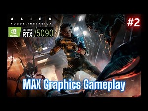 Alien: Rogue Incursion RTX5090 MAX Graphics FULL GAME Walkthrough #2
