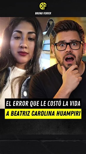 🟡 El error que le costó la vida a Beatriz Carolina Huampiri #BatrizHuampiri #beatrizcarolinahuampiri #beatrizhuampiri #peru #brunoferrer beatriz carolina huampi batrizhuampiri beatriz beatriz carolina huampiri