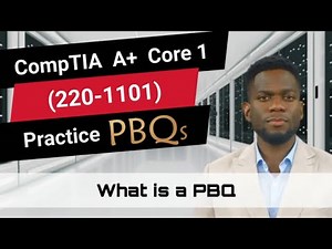 CompTIA A+ Core 1 (220-1101) | Practice PBQs | What is a PBQ