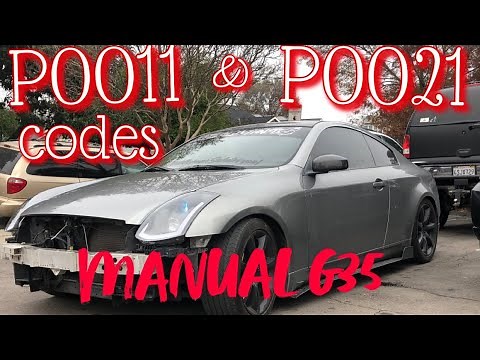 Manual G35 P0011 & P0021 codes SOLVED