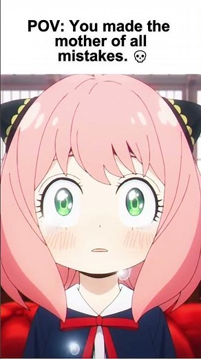 WHEN YOU MAKE THE BIGGEST MISTAKE OF YOUR LIFE #ANYA #spyfamily #anime #animeedit #YOR #LOID