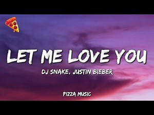 DJ Snake - Let Me Love You (Lyrics) ft. Justin Bieber