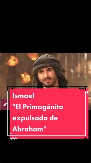 Ismael "El Primogénito expulsado de Abraham" #Ismael #Primogénito #Abr...