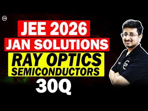 JEE Main 2026 Jan Attempt Solutions - Ray Optics & Semiconductors | Eduniti | Mohit Sir