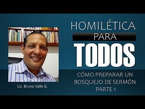 CÓMO PREPARAR BOSQUEJOS DE SERMONES, PARTE 1