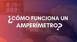 🥇¿Cómo funciona el Amperímetro? - Guía 100% Práctica