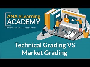 ANA eLearning Academy: Technical vs Market Coin Grading