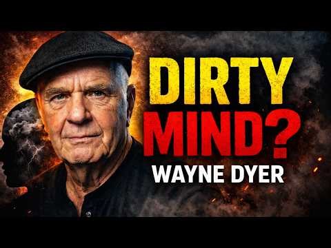 Why Your Mind Feels Dirty (And How To Fix It FAST) | Wayne Dyer