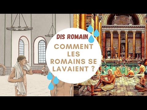 Dis Romain, comment se lavaient les Romains ?