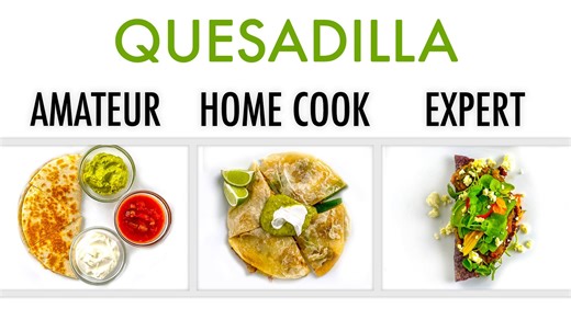4 levels of quesadilla: Amateur to food scientist