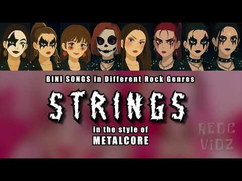 STRINGS in the style of METALCORE | BINI in Different Rock Genres