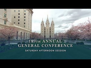 April 2019 General Conference - Saturday Afternoon Session