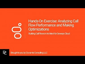 Genesys Cloud Architect Module 8 Hands-On Exercise: Analyzing Call Flow Performance Optimizations