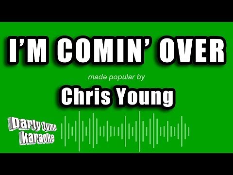 Chris Young - I'm Comin' Over (Karaoke Version)