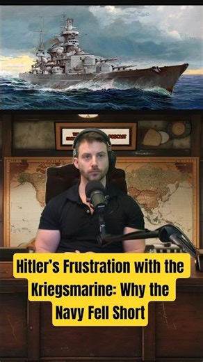Hitler’s Frustration with the Kriegsmarine: Why the Navy Fell Short