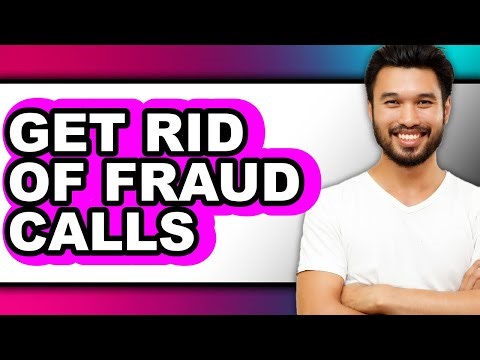 How to Get Rid of Fraud Calls - Easy Guide