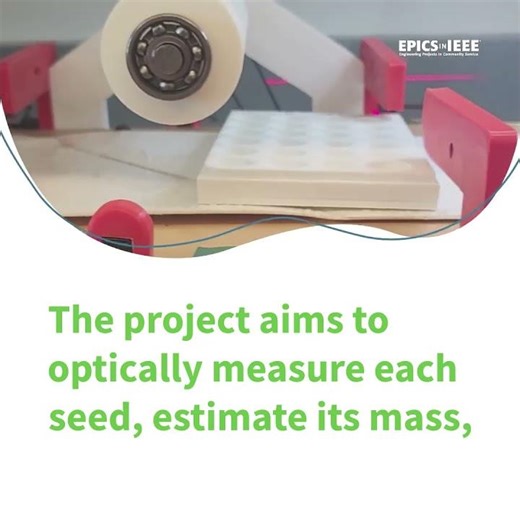 High-Throughput System to Estimate Size and Singulate Crop Seeds - EPICS in IEEE