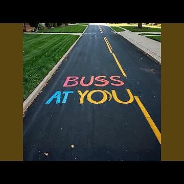 BUSS AT YOU