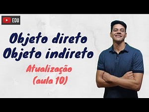 Objeto direto e Objeto indireto - Atualização da aula 10