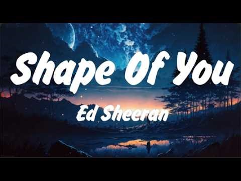 Ed Sheeran - Shape of You (Lyrics), Lady Gaga, Bruno Mars Die With A Smile, Lana Del Rey, Miley Cyru