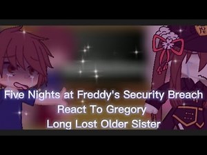Fnaf security breach reacting to F! Y/N as Gregory long lost older sister || Bxba-!¡