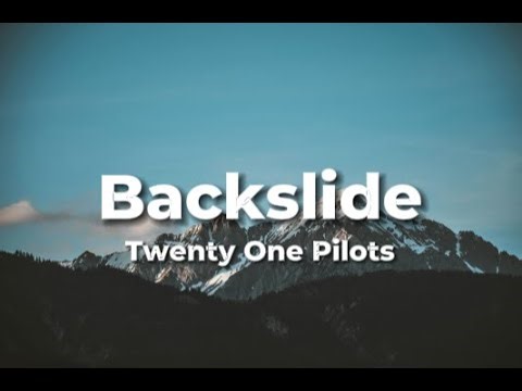Twenty One Pilots - Backslide (Lyrics)