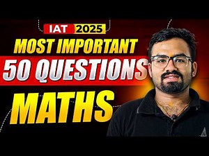 50 MOST IMPORTANT Questions for IAT 2025 | Most Expected Questions | Maths