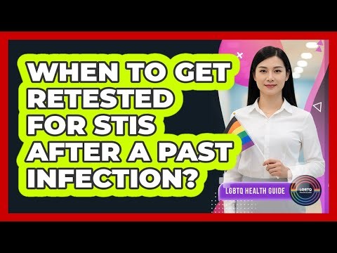 When To Get Retested For STIs After A Past Infection?