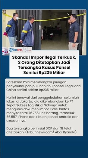 Bareskrim Bongkar Sindikat Jaringan Importasi Ponsel Ilegal Rp235 Miliar, 2 Tersangka Diciduk