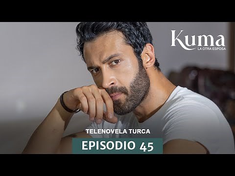 Kuma, The Other Wife | Turkish Telenovela | Episode 45